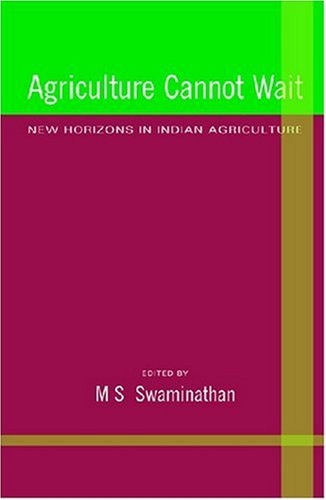 Agriculture Cannot Wait: New Horizons in Indian Agriculture