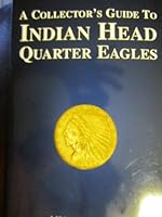 A Collector's Guide to Indian Head Quarter Eagles B000R05I9G Book Cover