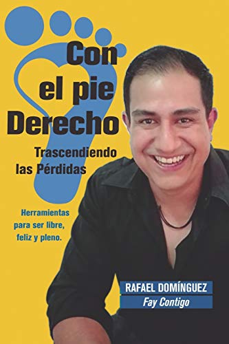 Con el Pie Derecho: Trascendiendo Pérdidas (Spanish Edition)