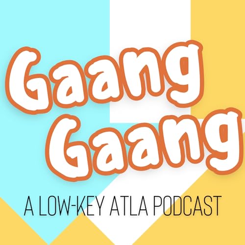 Gaang Gaang: A Low-Key ATLA Podcast cover art