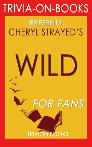  Trivia: Wild by Cheryl Strayed (Trivia-on-Books)