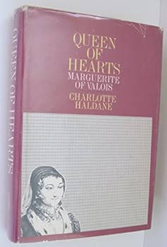 Hardcover Queen of Hearts: Marguerite of Valois (La Reine Margot) 1553-1615 Book