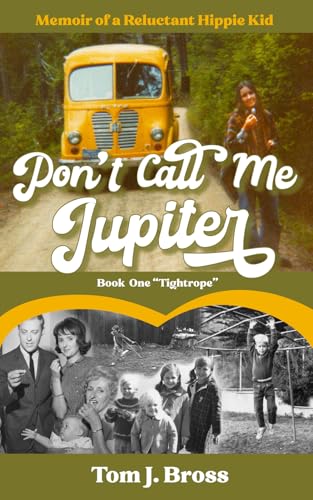 Image of Don't Call Me Jupiter - Book One inchTightrope inch: Memoir of a Reluctant Hippie Kid