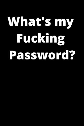 What's My Fucking Password: Password Book: Save email,website, passwords | Alphabetical logbook for usernames and passwords |Size 6x9 106 pages