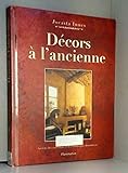  Decors a l\'ancienne - secrets des materiaux et des techniques decoratives