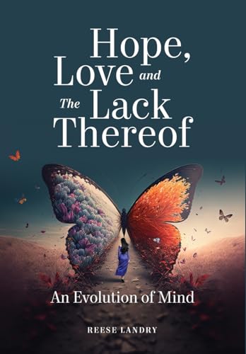 Hope Love and the Lack Thereof: An Evolution of Mind