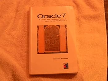 Paperback Oracle 7: A User's and Developer's Guide Including Release 7.1 Book