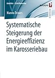 Systematische Steigerung der Energieeffizienz im Karosseriebau (AutoUni – Schriftenreihe 150)