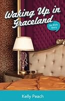 Waking Up in Graceland An Elvis Story Paperback 0692311629 Book Cover