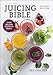 The Juicing Bible (...Bible (Robert Rose))
