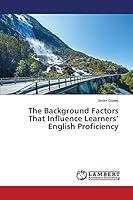 The Background Factors That Influence Learners' English Proficiency 3659634840 Book Cover