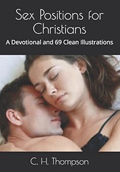 Paperback Sex Positions for Christians: A Devotional and 69 Clean Illustrations Book