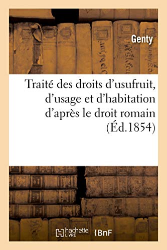 Traité des droits d'usufruit, d'usage et d'habitation d'après le droit romain (French Edition)