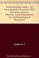 Anthropology today;: An encyclopedic inventory (The Inventory papers; Wenner-Gren Foundation for Anthropological Research) B0006D9BPG Book Cover