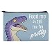 Velociraptor Feed Me and Tell Me I'm Pretty Dinosaur Funny Makeup Cosmetic Bag Organizer Pouch