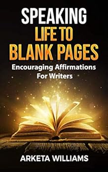 Paperback Speaking Life to Blank Pages: Encouraging Affirmations For Writers Book