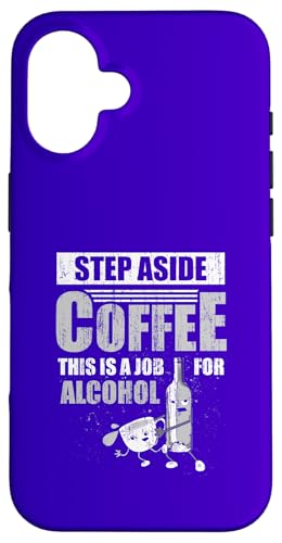 Step Aside Coffee Job For Alcohol Funny Drink Coffee Love �X�}�z�P�[�X iPhone 16 �p