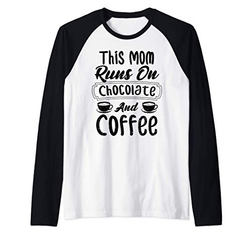 Café: This Mom Runs On Chocolate And Coffee - Chocolat Manche Raglan