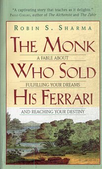 The Monk Who Sold His Ferrari: A Fable About Fulfilling Your Dreams & Reaching Your Destiny