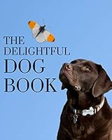 The Delightful Dog Book: A colorful book for seniors with alzheimers or dementia. With many different breeds of dog animals in a big, large print for elderly people or patients to help them feel calm 1798928442 Book Cover