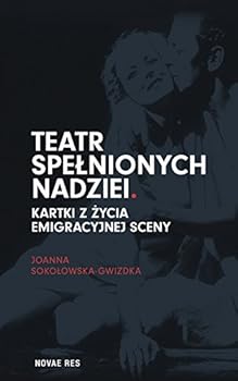 Hardcover Teatr spelnionych nadziei. Kartki z zycia emigracyjnej sceny [Polish] Book