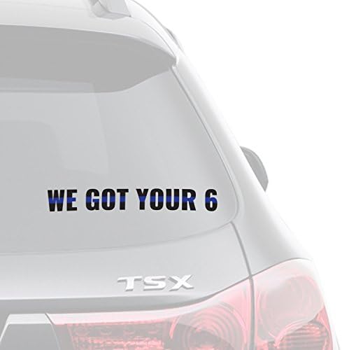 Thin Blue Line Sticker - " WE GOT YOUR 6 " " Blue Lives Matter " WaterProof Decal - For Indoor or Outdoor Use - 12'' by 1.8'' Police Stickers for Car , Truck , or Laptop