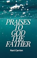 Praises To God The Father B0DCZLTGVZ Book Cover