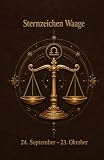 Sternzeichen Waage: 24. September bis 23. Oktober – Der große Astrologie-Ratgeber für Frauen und Männer: Eigenschaften, Liebe, Partnerschaft, Beruf, ... und Schwächen (Die große Sternzeichen-Reihe)