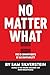 No Matter What: The 10 Commitments of Accountability (No More Excuses Series)