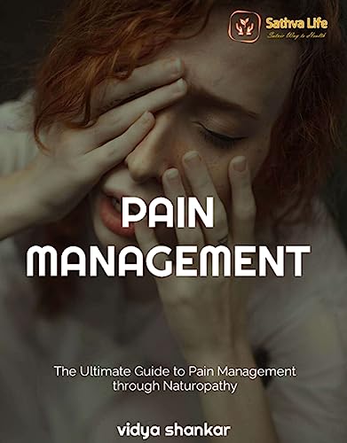 Pain Management: The Ultimate Guide to Pain Management through Naturopathy