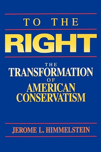 To the Right: The Transformation of American Conservatism