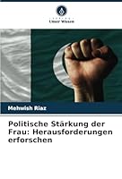 Politische Stärkung der Frau: Herausforderungen erforschen (German Edition) 620865596X Book Cover