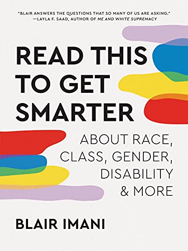 Read This to Get Smarter: about Race, Class, Gender, Disability &amp; More