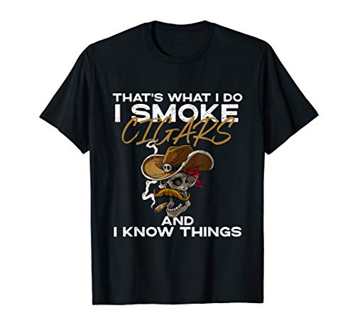 That's What I Do I Smoke Cigars And I Know Things | Cigar