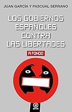 Los gobiernos españoles contra las libertades: 12 (A fondo)