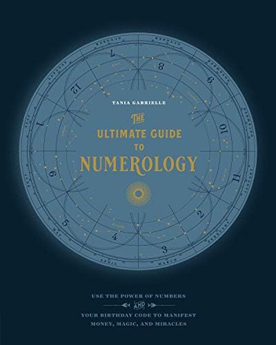 The Ultimate Guide to Numerology:Use the Power of Numbers and Your Birthday Code to Manifest Money, Magic, and Miracles…