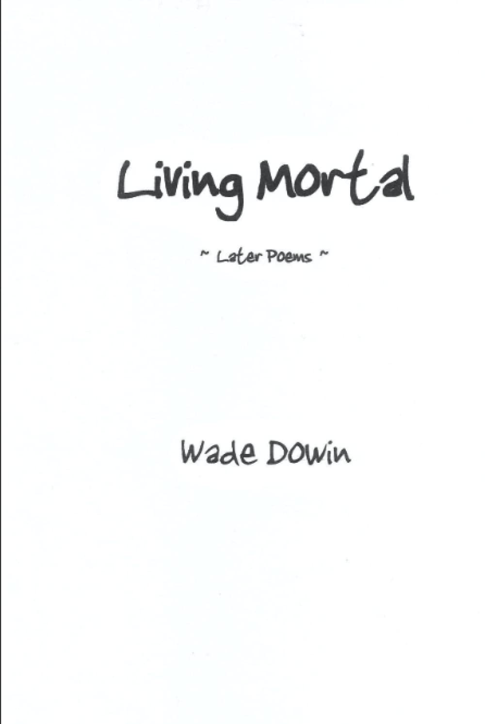 Living Mortal: Later Poems