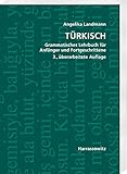 Türkisch Grammatisches Lehrbuch für Anfänger und Fortgeschrittene: Grammatisches Lehrbuch für Anfänger und Fortschgeschrittene. Mit alphabetischem Wörterverzeichnis und Übungsschlüssel
