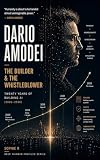 Dario Amodei: The Builder and the Whistleblower (Deep Thinker Profile Series)