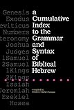 A Cumulative Index to the Grammar and Syntax of Biblical Hebrew