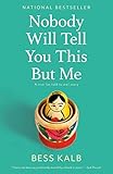 Nobody Will Tell You This But Me: A True (As Told to Me) Story