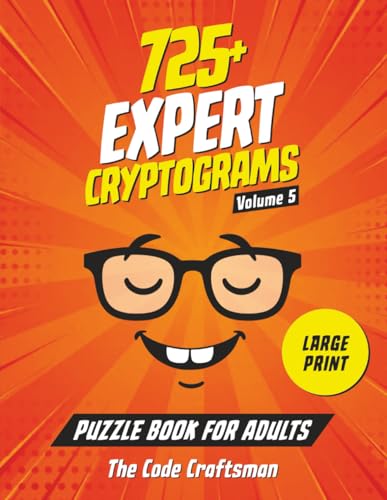 725+ Expert Cryptograms Puzzle Book for Adults: The Ultimate Cryptogram Challenge —Designed for Experienced Puzzlers (Cryptogram Puzzle Books)