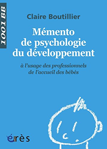 Télécharger Mémento de psychologie du développement - 1001 bb n°122 (Mille et un bébés) livre En ligne