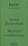Meistererzählungen - Anton: Tschechow