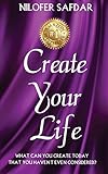 Create Your Life: What can you create today that you haven't even considered?