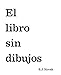 El libro sin dibujos (Cuentos para regalar) (Spanish Edition)