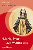 Maria, breit den Mantel aus: Marienandachten