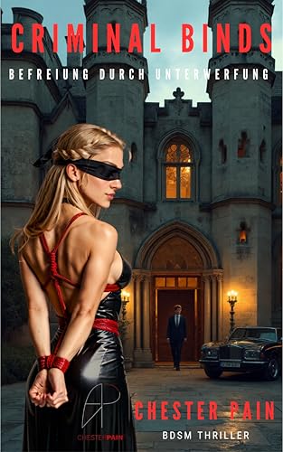 Criminal Binds: Befreiung durch Unterwerfung