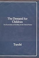 The demand for children: The economics of fertility in the United States 0884103536 Book Cover