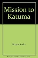 Mission to Katuma 0583122450 Book Cover